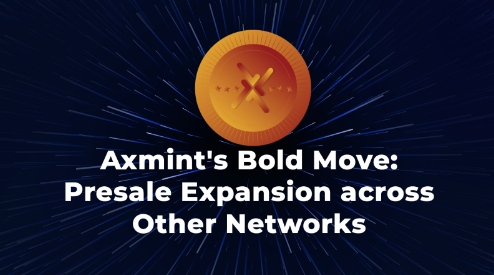 Axmint's Bold Move: Presale Expansion across Other Networks